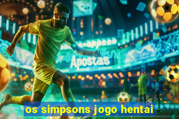 os simpsons jogo hentai